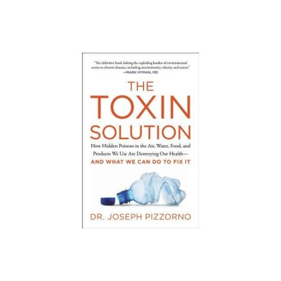 The Toxin Solution: How Hidden Poisons in the Air, Water, Food, and Products We Use Are Destroying Our Health--And What We Can Do to Fix I foto