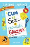 Cum sa scrii o poveste grozava - Caroline Lawrence