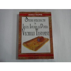 STUDIU INTRODUCTIV IN LEGEA, ISTORIA SI POEZIA VECHIULUI TESTAMENT - Vasile TALPOS
