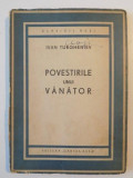 POVESTIRILE UNUI VANATOR de IVAN TURGHENIEV 1946