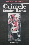Cumpara ieftin Crimele familiei Borgia - 1990 - Michel Zevaco (XE198)