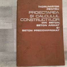 Indrumator pentru proiectarea si calculul constructiilor din beton,beton armat