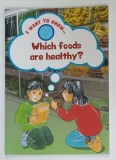 I WANT TO KNOW ....WHICH FOODS ARE HEALTHY ? by PAUL HUMBREY , illustrated by KAREEN TAYLERSON , 2011