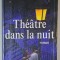 THEATRE DANS LA NUIT , roman par PATRICK CAUVIN , 1997