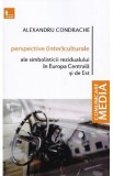 Perspective (inter)culturale ale simbolisticii rezidualului in Europa Centrala si de Est - Alexandru Condrache