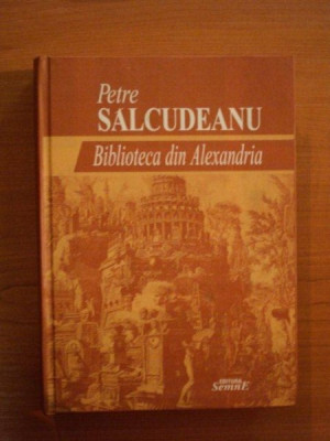 BIBLIOTECA DIN ALEXANDRIA de PETRE SALCUDEANU foto