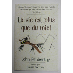 LA VIE EST PLUS QUE DU MIEL par JOHN PENBERTHY , illustre par LAURIE BARROWS , 2012