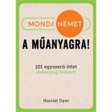 Mondj nemet a műanyagra! - 101 egyszerű &ouml;tlet műanyag helyett - Harriet Dyer