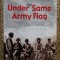 UNDER SAME ARMY FLAG - RECOLLECTIONS OF THE VETERANS OF THE WORLD WAR II