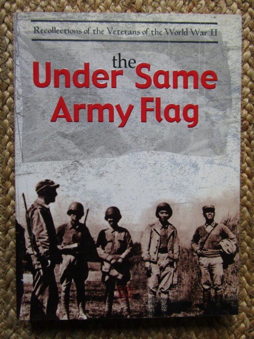 UNDER SAME ARMY FLAG - RECOLLECTIONS OF THE VETERANS OF THE WORLD WAR II