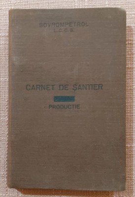 Carnet de santier. Productie (uz intern). Aparut: 1952 - Sovrompetrol L.C.C.S. foto