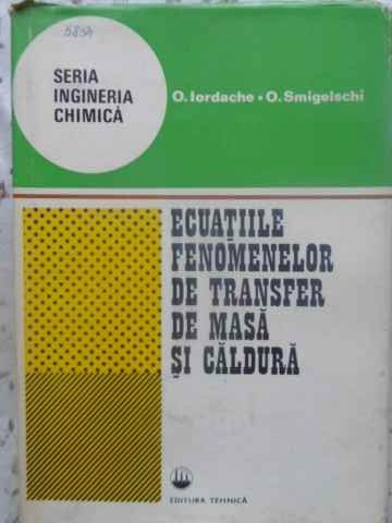ECUATIILE FENOMENELOR DE TRANSFER DE MASA SI CALDURA-O. IORDACHE, O. SMIGELSCHI