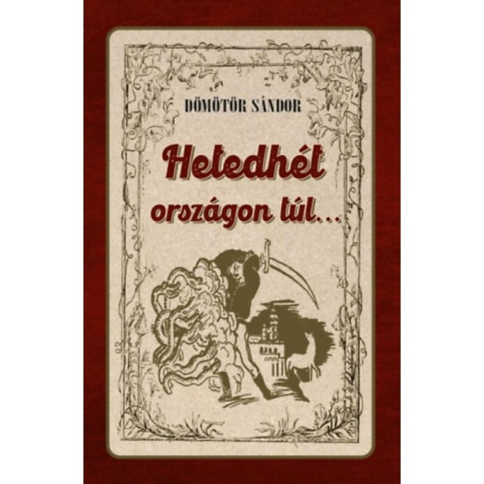 Hetedh&eacute;t orsz&aacute;gon t&uacute;l... - D&ouml;m&ouml;t&ouml;r S&aacute;ndor