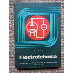 ELECTROTEHNICA MANUAL EXPERIMENTAL PENTRU SCOLILE DE CULTURA GENERALA CLASA A X -A STELIAN POPESCU
