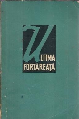 Ultima fortareata - Pierre Daix