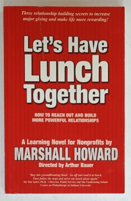 LET &amp;#039;S HAVE LUNCH TOGETHER , HOW TO REACH OUT AND BUILD MORE POWERFUL RELATIONSHIPS by MARSHALL HOWARD , 2005 foto