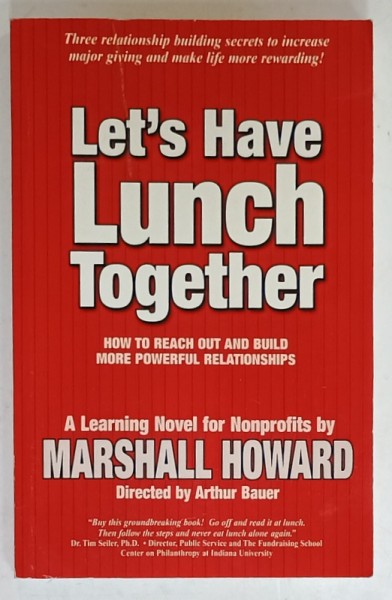 LET &#039;S HAVE LUNCH TOGETHER , HOW TO REACH OUT AND BUILD MORE POWERFUL RELATIONSHIPS by MARSHALL HOWARD , 2005