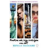 Mondtam m&aacute;r, hogy sz&uuml;ks&eacute;gem van r&aacute;d? - DIMILY-tril&oacute;gia 2. - Estelle Maskame