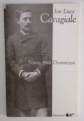 Ion Luca CARAGIALE - NIMIC FARA DUMNEZEU foto