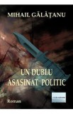 Un dublu asasinat politic - Mihail Galatanu