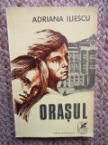 ADRIANA ILIESCU - ORASUL