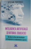 Inteligenta artificiala si viitorul educatiei. Naratiuni critice ale tehnologiei si imaginatiei in invatamantul superior &ndash; Stefan Popenici (cateva ins