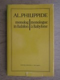 Al. Philippide - Monolog &icirc;n Babilon ( ed. bilingvă, rom&acirc;nă - franceză )