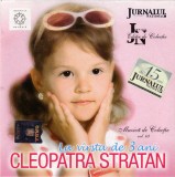 CD Cleopatra Stratan - La Varsta de 3 Ani (Jurnalul National) Cat Music, 12 Trackuri + Video Ghita