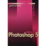 Adobe Photoshop 5. Ghid practic - 1999 - Carla Rose (@F92)
