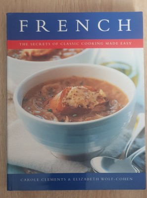 FRENCH. The Secrets of Classic Cooking Made Easy - Carole Clements, Wolf-Cohen foto