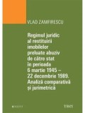Cumpara ieftin Regimul juridic al restituirii imobilelor preluate abuziv de catre stat in perioada 6 martie 1945 - 22 decembrie 1949. Analiza comparativa si jurimetr