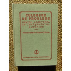 CULEGERE DE PROBLEME PENTRU ADMITEREA IN MATEMATICA - FIZICA - CHIMIE