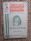 DESCARTES de OCTAV ONICESCU , SERIA &#039; CUNOSTINTE FOLOSITOARE &#039; , NR. 67 A ,1937