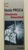 Cumpara ieftin Simfonia bizantina - 2021 - Vasile Proca (AN126)