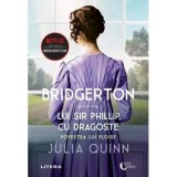 Bridgerton. Lui Sir Phillip, cu dragoste. Povestea lui Eloise. Volumul 5 - Julia Quinn