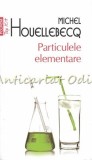 Particulele Elementare - Mighel Houellbecq