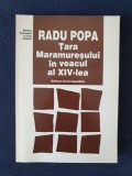 Tara Maramuresului in veacul al XIV-lea &ndash; Radu Popa