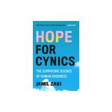 Hope for Cynics: The Surprising Science of Human Goodness