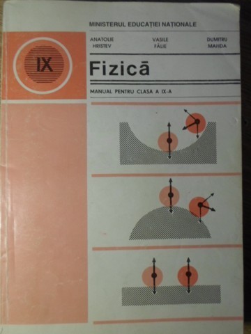 FIZICA MANUAL PENTRU CLASA A IX-A-ANATOLIE HRISTEV, VASILE FALIE, DUMITRU MANDA-275156