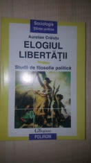 Elogiul libertatii studii de filosofie politica- Aurelian Craiutu foto