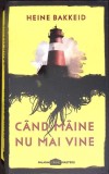 CAND MAINE NU MAI VINE-HEINE BAKKEID-350508