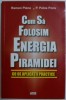CUM SA FOLOSIM ENERGIA PIRAMIDEI - 60 DE APLICATII PRACTICE de RAMON PLANA si P. PALOS PONS , 1999