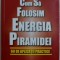 CUM SA FOLOSIM ENERGIA PIRAMIDEI - 60 DE APLICATII PRACTICE de RAMON PLANA si P. PALOS PONS , 1999