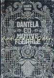 Cumpara ieftin Dantela cu Motive Florale - Elisabeta Iosivoni, Editura Tehnica, Bucuresti 1980, Carte hobby, 156 pagini, Coperta Cartonata