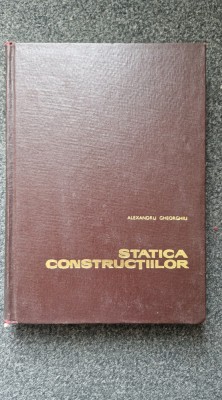 STATICA CONSTRUCTIILOR - Alexandru Gheorghiu foto