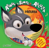 Pădurea. Atinge, simte, ascultă - Tony Wolf - Editura Editura Crisan