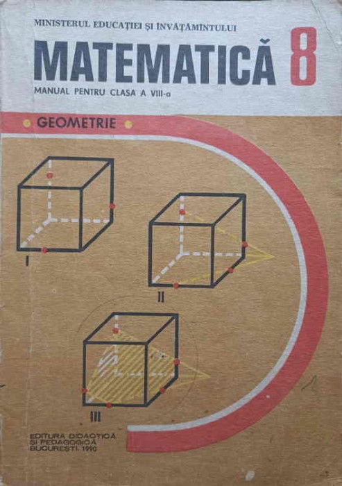 MATEMATICA. MANUAL PENTRU CLASA A VIII-A GEOMETRIE-ION CUCULESCU, CONSTANTIN OTTESCU, OLIMPIA POPESCU-280867