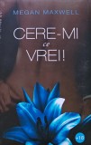 Cumpara ieftin Cere-mi ce vrei! Megan Maxwell 2020 Romane de Dragoste Carte Brosata 464 pagini