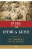 J. M. Roberts - Istoria lumii. Din preistorie p&acirc;nă &icirc;n prezent, 2018, Polirom