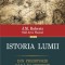 J. M. Roberts - Istoria lumii. Din preistorie p&acirc;nă &icirc;n prezent